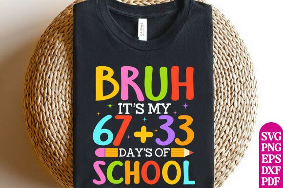 Bruh It's My 67 33 Days of School Svg