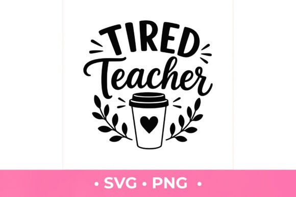Tired Teacher SVG: A Charming Addition to Your Designs
